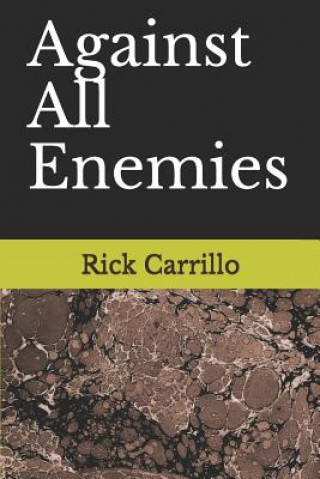 Kniha Against All Enemies Rick Carrillo