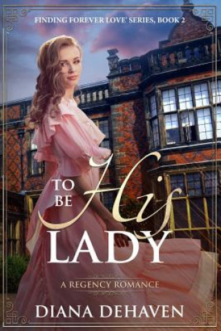 Könyv To Be His Lady: A Regency Romance Blue Bear Publishing