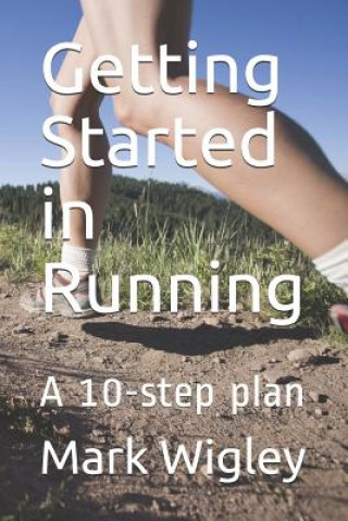 Livre Getting Started in Running: A 10-step plan Mark Wigley