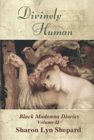 Knjiga Divinely Human Sharon Lyn Shepard