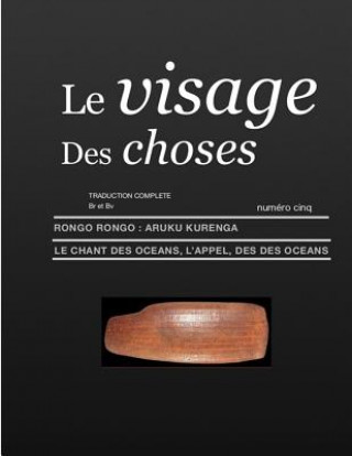 Knjiga Le Visage Des Choses: Rongo Rongo aRuKu KurenGa Traduction Compl?te Br et Bv Maxime Roche