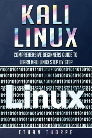 Kniha Kali Linux: Comprehensive Beginners Guide to Learn Kali Linux Step by Step Ethan Thorpe