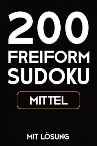 Książka 200 Freiform Sudoku Mittel Mit Lösung: Sudoku Puzzle Rätselheft, 9x9, 2 Rästel pro Seite Tewebook Sudoku