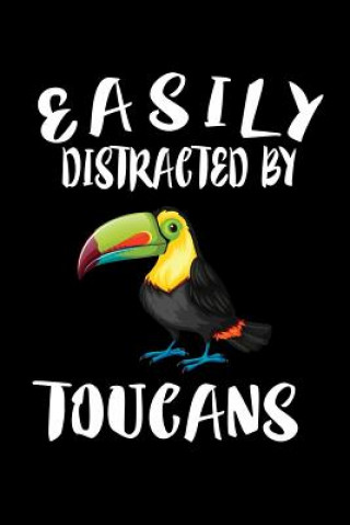 Книга Easily Distracted By Toucans: Animal Nature Collection Marko Marcus