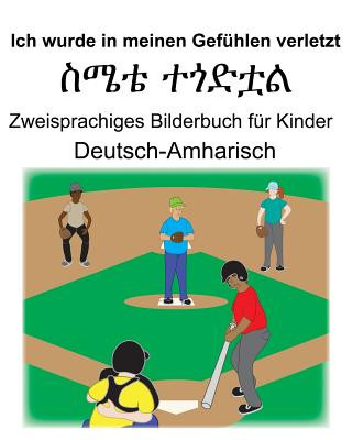 Carte Deutsch-Amharisch Ich wurde in meinen Gefühlen verletzt/&#4661;&#4636;&#4724; &#4720;&#4878;&#4853;&#4727;&#4621; Zweisprachiges Bilderbuch für Kinder Suzanne Carlson