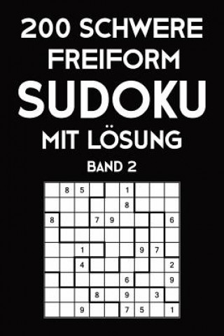 Buch 200 Schwere Freiform Sudoku Mit Lösung Band 2: Sudoku Puzzle Rätselheft, 9x9, 2 Rästel pro Seite Tewebook Sudoku