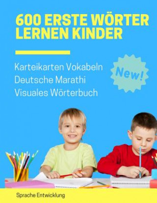 Knjiga 600 Erste Wörter Lernen Kinder Karteikarten Vokabeln Deutsche Marathi Visuales Wörterbuch: Leichter lernen spielerisch großes bilinguale Bildwörterbuc Sprache Entwicklung