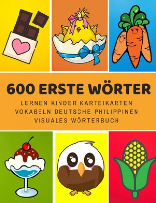 Kniha 600 Erste Wörter Lernen Kinder Karteikarten Vokabeln Deutsche Philippinen Visuales Wörterbuch: Leichter lernen spielerisch großes bilinguale Bildwörte Sprache Entwicklung