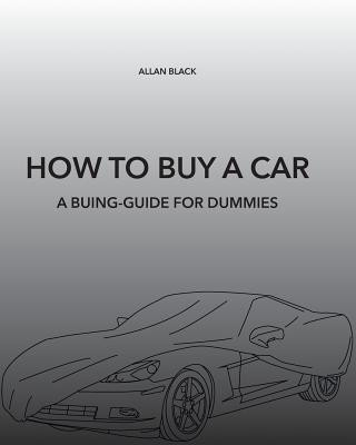 Kniha How to Buy a Car: A Buing-Guide for Dummies Allan Black
