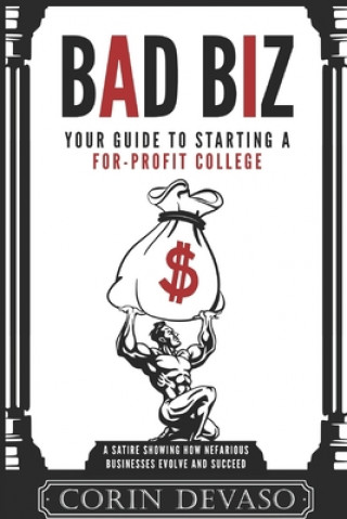 Książka Bad Biz: Your Guide to Starting a For-Profit College Corin Devaso