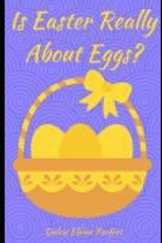 Knjiga Is Easter Really About Eggs?: Easter Dulcie Elaine Perfect