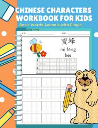 Knjiga Chinese Characters Workbook for Kids Basic Words Animals with Pinyin: Learning Mandarin Chinese Vocabulary and practicing Simplified character with st Chung Huang