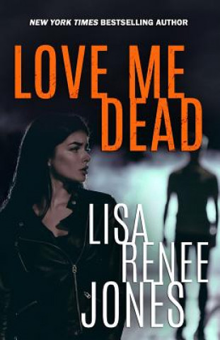 Kniha Love Me Dead Lisa Renee Jones