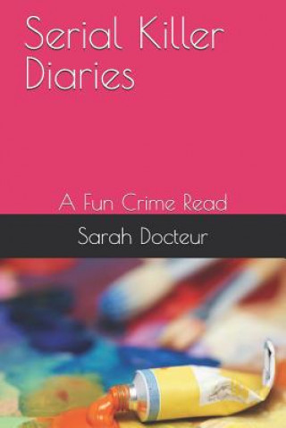 Carte Serial Killer Diaries: A Fun Crime Read Sarah Roberte Docteur