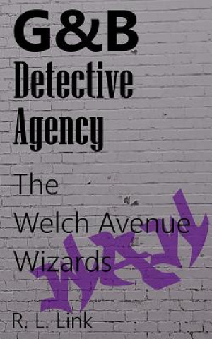 Kniha G&B Detective Agency: The Welch Avenue Wizards R L Link