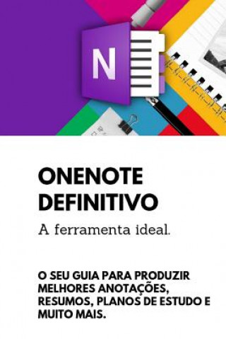 Kniha OneNote Definitivo: O Seu guia para produzir melhores anotaç?es resumos, planos de estudo e muito mais nesta poderosa ferramenta Rodrigo Luiz Silva
