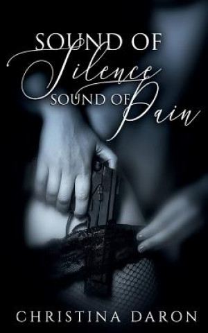 Kniha Sound of Silence, Sound of Pain Christina Daron