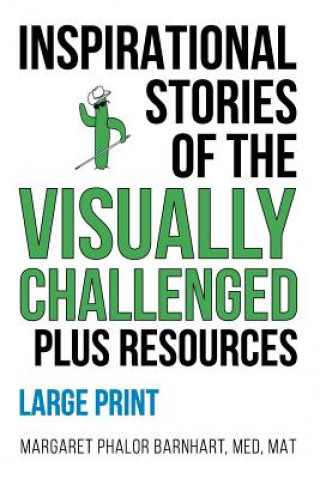 Knjiga INSPIRATIONAL STORIES OF THE VISUALLY CHALLENGED plus RESOURCES Margaret Phalor Barnhart
