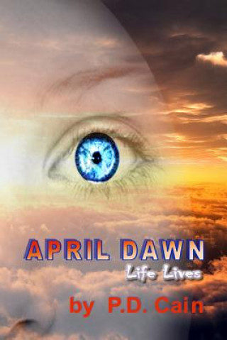 Kniha April Dawn: Life Lives P D Cain