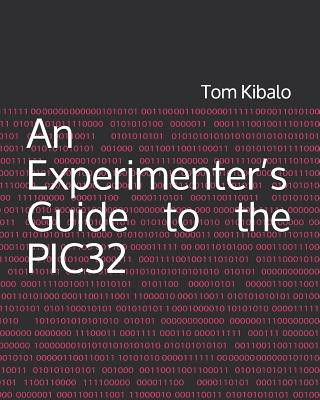 Книга An Experimenter's Guide to the PIC32 Tom Kibalo