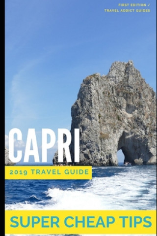 Kniha Super Cheap Capri: How to enjoy a $1,000 trip to Capri for under $200 Phil G Tang