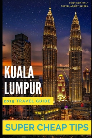 Carte Super Cheap Kuala Lumpur: How to enjoy Kuala Lumpur for under $150 Phil G Tang