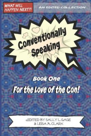 Книга Conventionally Speaking: Book One: For the Love of the Con Leisa A Clark