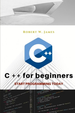 Knjiga C plus plus for Beginners Robert W James