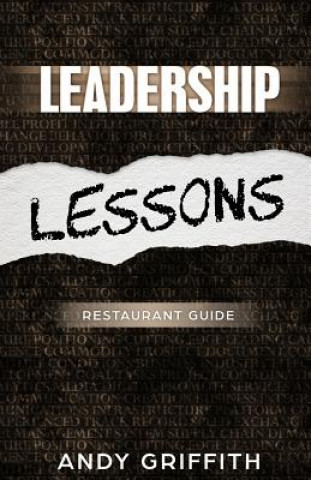 Kniha Leadership Lessons: Restaurant Manager Guide: 8 sure fire ways to gain the following of your staff and boost performance. Andy Griffith