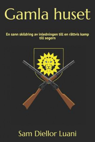 Könyv Gamla huset: En sann skildring av en rättvis kamp till segern (The Swedish Amazon Edition) Sam Diellor Luani