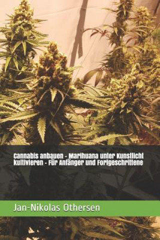 Carte Cannabis anbauen - Marihuana unter Kunstlicht kultivieren - Für Anfänger und Fortgeschrittene Jan-Nikolas Othersen