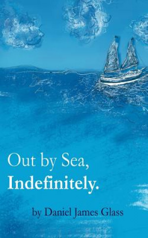 Knjiga Out by Sea, Indefinitely Daniel James Glass