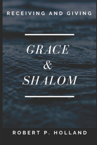 Kniha Grace & Shalom Robert P Holland