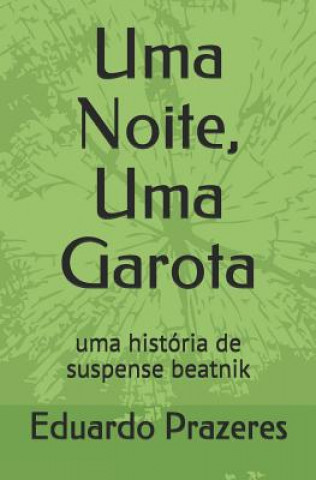 Kniha Uma Noite, Uma Garota: uma história de suspense beatnik Eduardo Prazeres