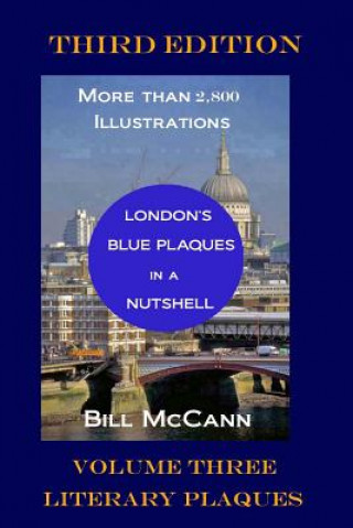 Carte London's Blue Plaques in a Nutshell Volume 3: Literary Plaques Bill McCann
