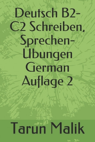 Kniha Deutsch B2-C2 Schreiben, Sprechen- UEbungen- Auflage 2 Tarun Malik
