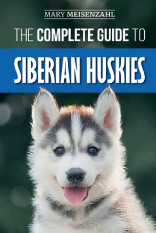 Könyv Complete Guide to Siberian Huskies Mary Meisenzahl