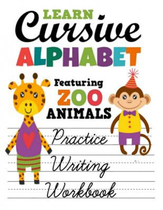 Kniha Learn Cursive Alphabet Featuring Zoo Animals Practice Writing Workbook: Colorful Primary Handwriting Sheets For Children Cyberhutt West Books