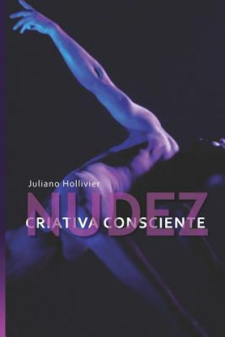 Книга Nudez Criativa Consciente Juliano Hollivier