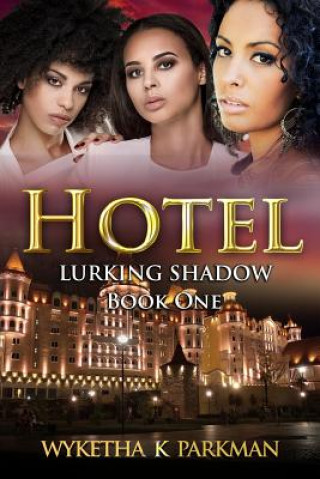 Kniha Hotel: Lurking Shadow Wyketha K Parkman