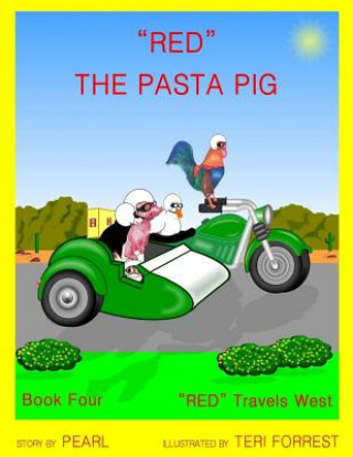 Carte Red the Pasta Pig: Book Four RED Travels West Teri Forrest