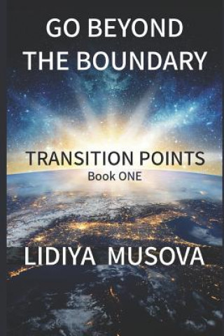 Carte Go Beyond the Boundary: Transition points Lidiya Musova