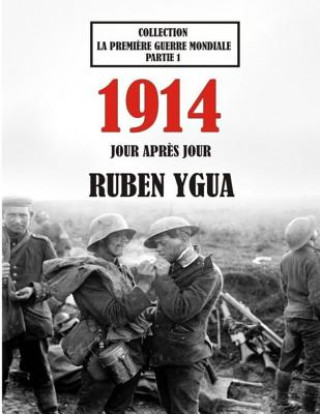 Książka 1914 Jour Apr?s Jour: La Premi?re Guerre Mondiale Ruben Ygua