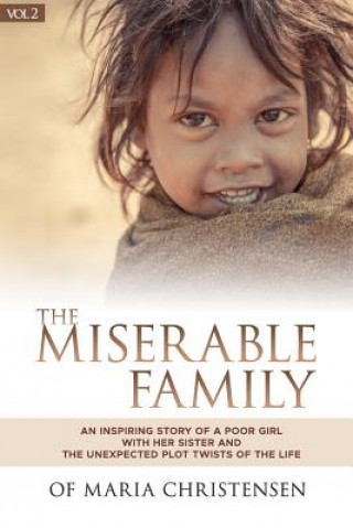 Knjiga The Miserable Family: An inspiring story of a poor girl with her sister and the unexpected plot twists of the life (part2) Maria Christensen