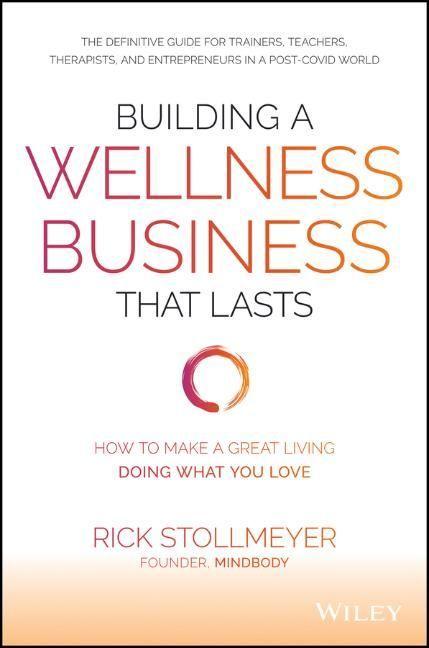 Book Building a Wellness Business That Lasts Rick Stollmeyer