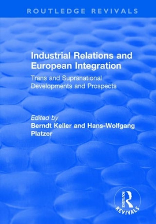 Carte Industrial Relations and European Integration: Trans and Supranational Developments and Prospects 