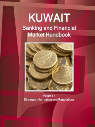 Kniha Kuwait Banking and Financial Market Handbook Volume 1 Strategic Information and Regulations IBP Inc. IBP