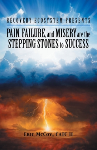 Livre Pain, Failure, and Misery Are the Stepping Stones to Success McCoy CATC II Eric McCoy CATC II