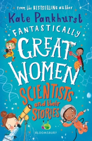Carte Fantastically Great Women Scientists and Their Stories Kate Pankhurst