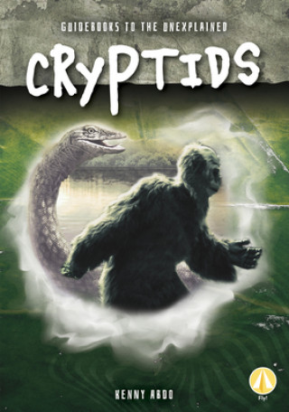 Kniha Guidebooks to the Unexplained: Cryptids Kenny Abdo